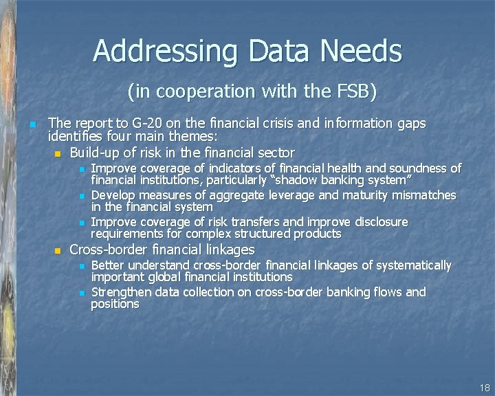 Addressing Data Needs (in cooperation with the FSB) n The report to G-20 on