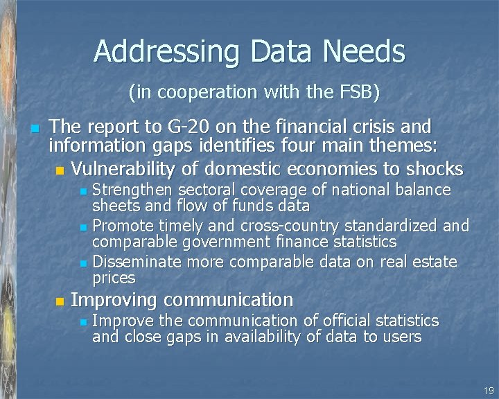 Addressing Data Needs (in cooperation with the FSB) n The report to G-20 on