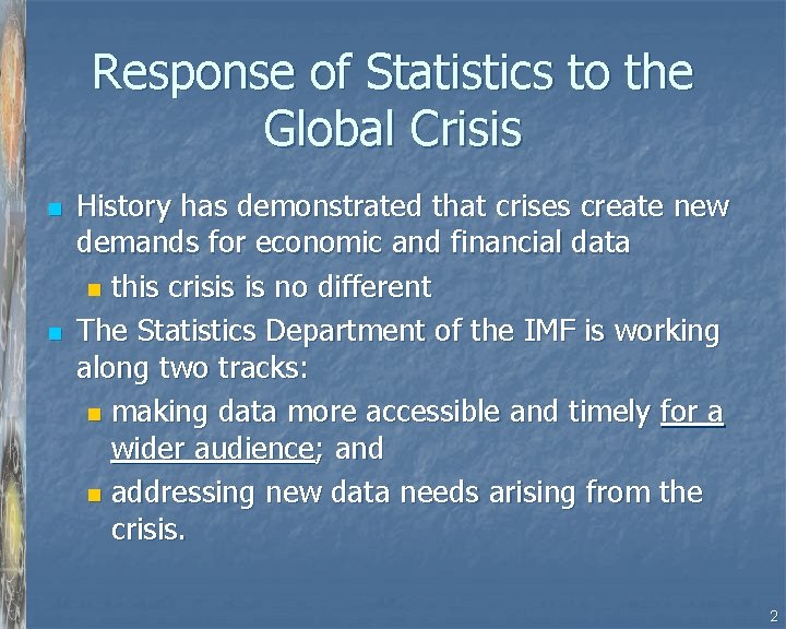 Response of Statistics to the Global Crisis n n History has demonstrated that crises