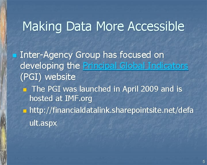 Making Data More Accessible n Inter-Agency Group has focused on developing the Principal Global