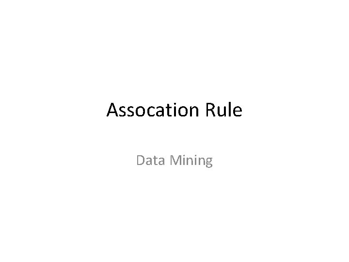 Assocation Rule Data Mining 