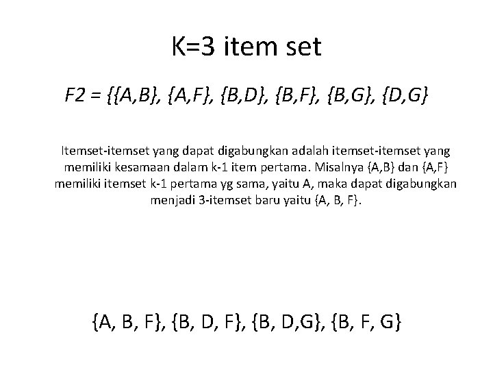 K=3 item set F 2 = {{A, B}, {A, F}, {B, D}, {B, F},