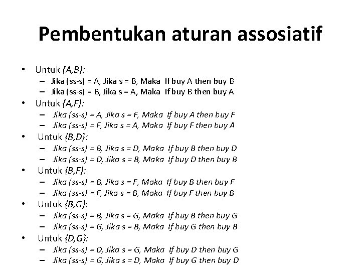 Pembentukan aturan assosiatif • Untuk {A, B}: – Jika (ss-s) = A, Jika s