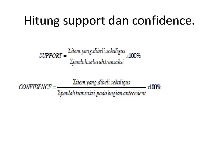 Hitung support dan confidence. 