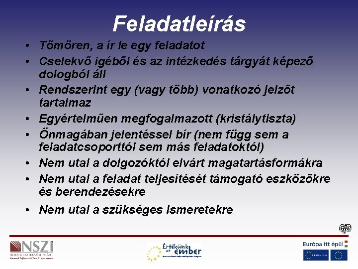 Feladatleírás • Tömören, a ír le egy feladatot • Cselekvő igéből és az intézkedés