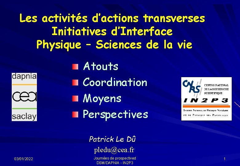 Les activités d’actions transverses Initiatives d’Interface Physique – Sciences de la vie Atouts Coordination