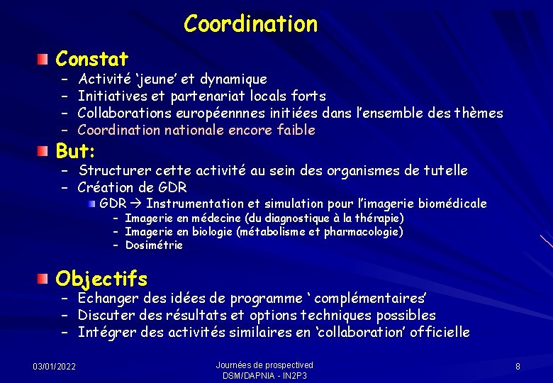 Coordination Constat – – Activité ‘jeune’ et dynamique Initiatives et partenariat locals forts Collaborations