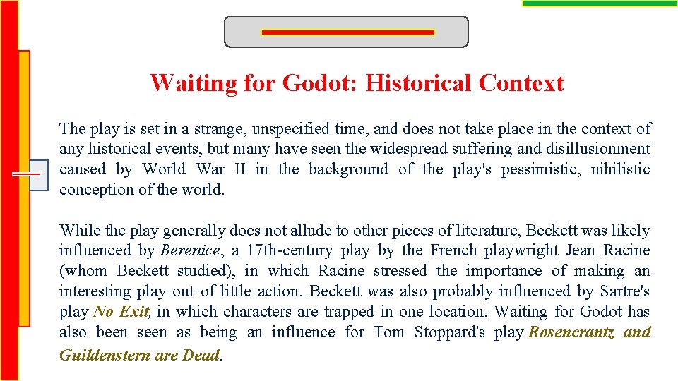 Waiting for Godot: Historical Context The play is set in a strange, unspecified time,