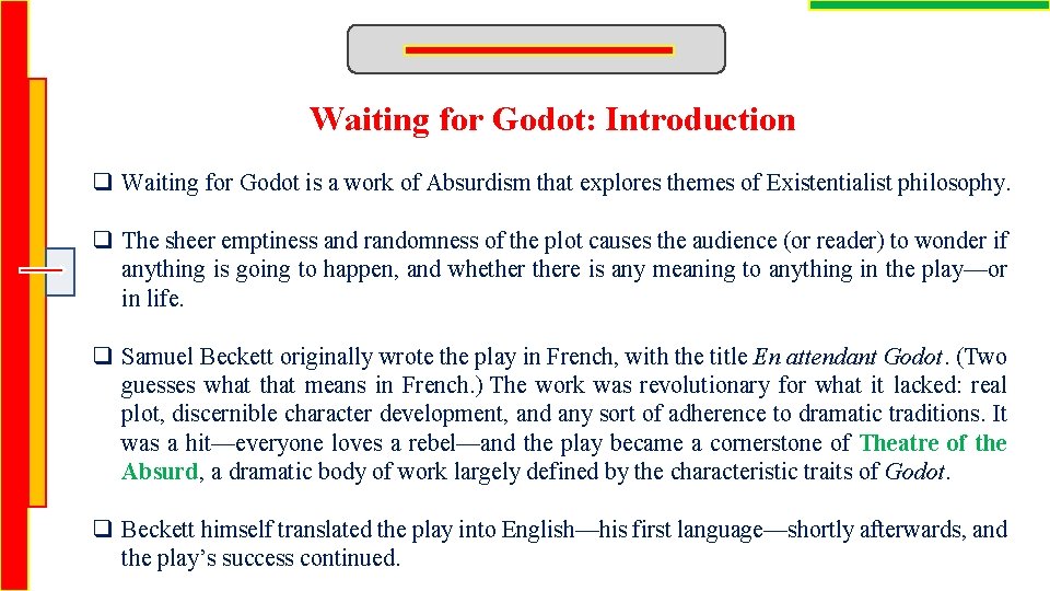 Waiting for Godot: Introduction q Waiting for Godot is a work of Absurdism that