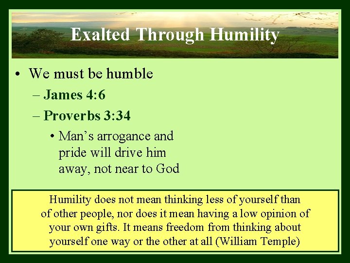 Exalted Through Humility • We must be humble – James 4: 6 – Proverbs