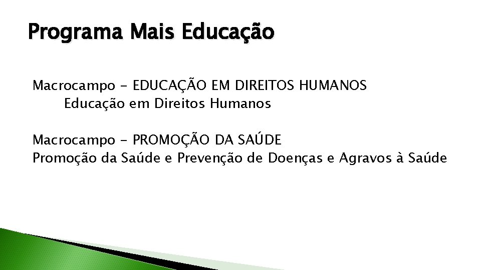 Programa Mais Educação Macrocampo - EDUCAÇÃO EM DIREITOS HUMANOS Educação em Direitos Humanos Macrocampo