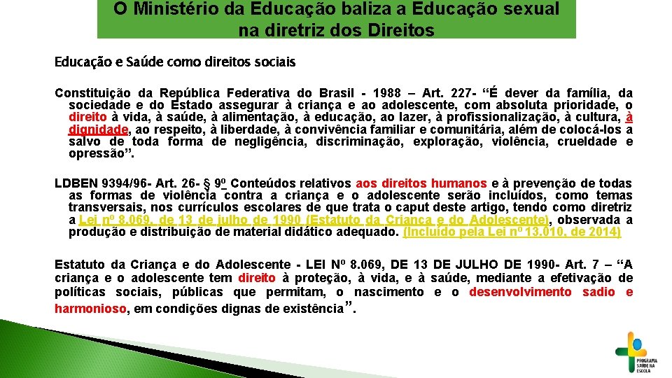 O Ministério da Educação baliza a Educação sexual na diretriz dos Direitos Educação e