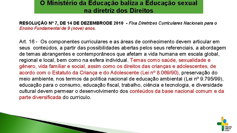 O Ministério da Educação baliza a Educação sexual na diretriz dos Direitos RESOLUÇÃO Nº