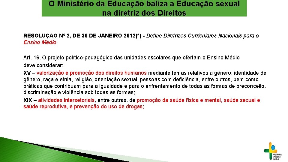 O Ministério da Educação baliza a Educação sexual na diretriz dos Direitos RESOLUÇÃO Nº