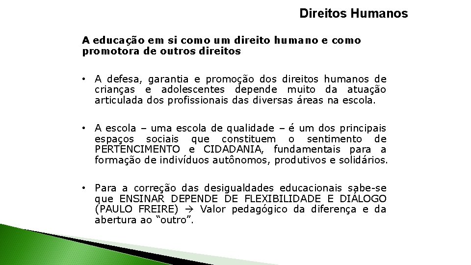 Direitos Humanos A educação em si como um direito humano e como promotora de