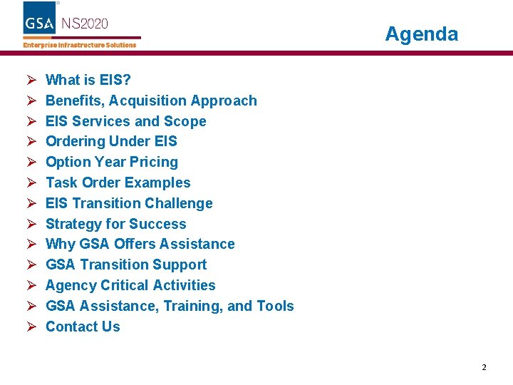 Agenda Ø Ø Ø Ø What is EIS? Benefits, Acquisition Approach EIS Services and