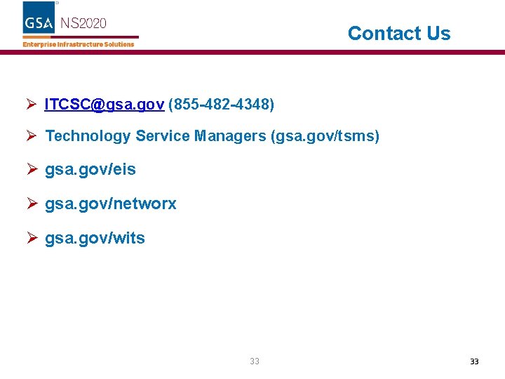 Contact Us Ø ITCSC@gsa. gov (855 -482 -4348) Ø Technology Service Managers (gsa. gov/tsms)