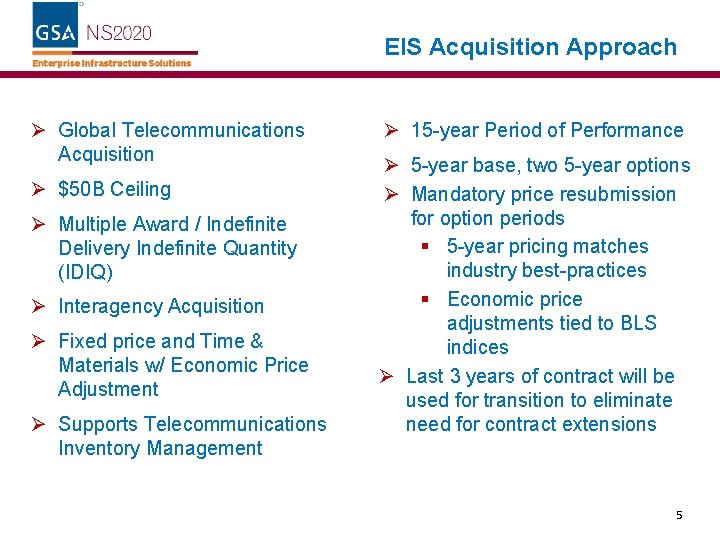 EIS Acquisition Approach Ø Global Telecommunications Acquisition Ø $50 B Ceiling Ø Multiple Award