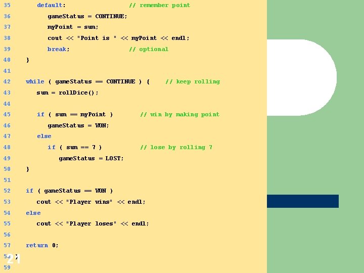 35 default: // remember point 36 game. Status = CONTINUE; 37 my. Point =