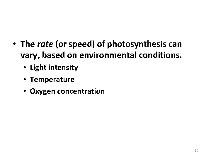 Environmental Factors & Photosynthesis • The rate (or speed) of photosynthesis can vary, based