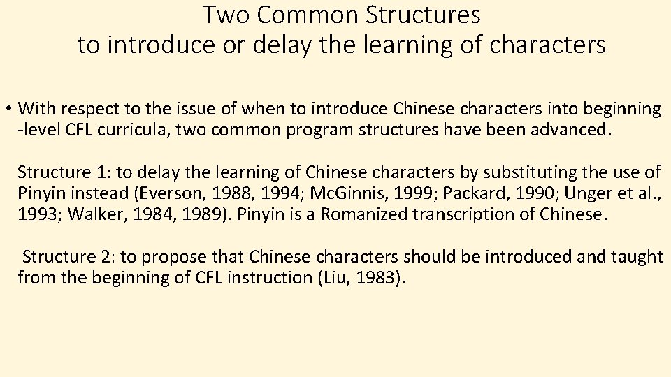 Two Common Structures to introduce or delay the learning of characters • With respect