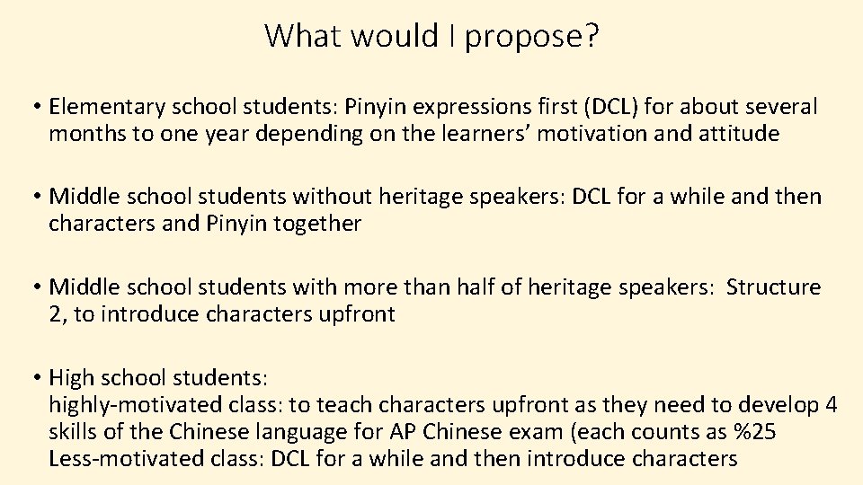 What would I propose? • Elementary school students: Pinyin expressions first (DCL) for about