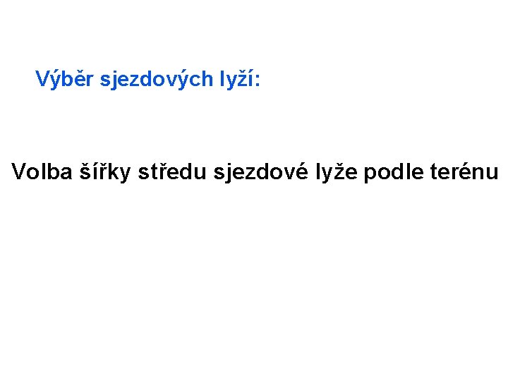 Výběr sjezdových lyží: Volba šířky středu sjezdové lyže podle terénu 