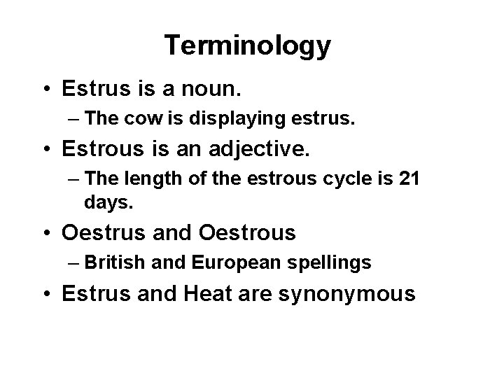 Terminology • Estrus is a noun. – The cow is displaying estrus. • Estrous Terminology • Estrus is a noun. – The cow is displaying estrus. • Estrous