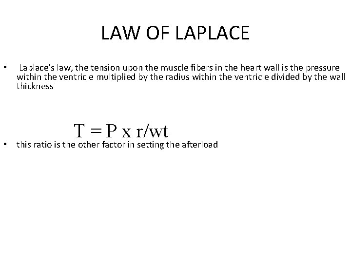 LAW OF LAPLACE • Laplace's law, the tension upon the muscle fibers in the