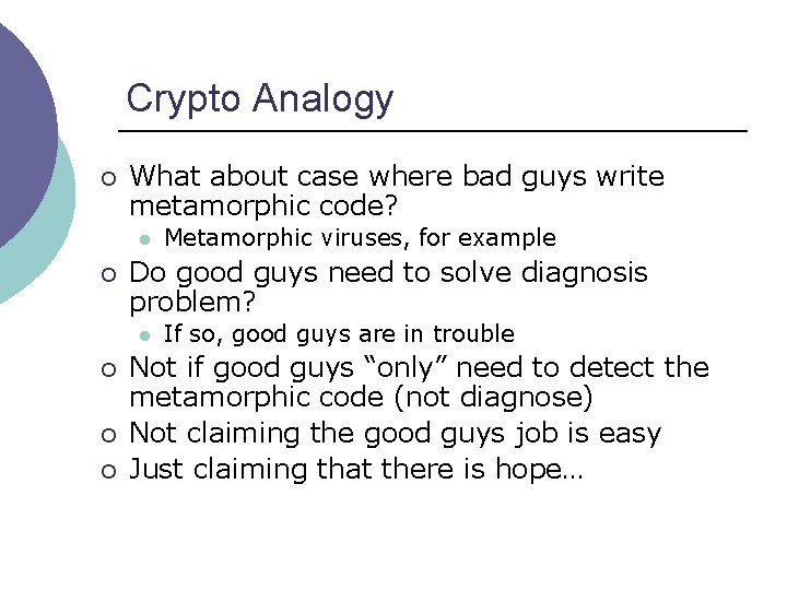 Crypto Analogy ¡ What about case where bad guys write metamorphic code? l ¡