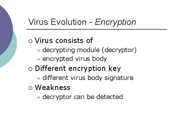 Virus Evolution - Encryption ¡ Virus consists of l l ¡ Different encryption key