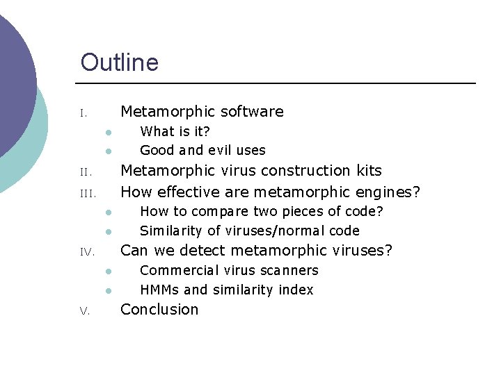 Outline Metamorphic software I. l l Metamorphic virus construction kits How effective are metamorphic