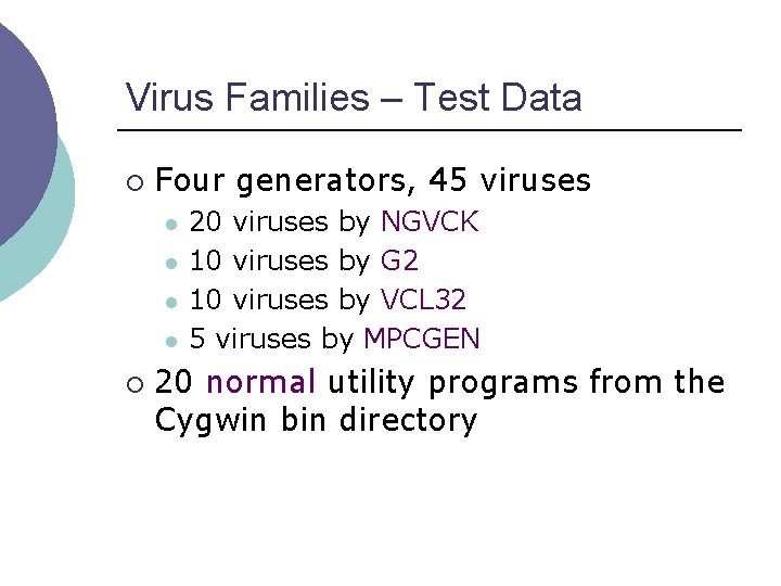 Virus Families – Test Data ¡ Four generators, 45 viruses l l ¡ 20
