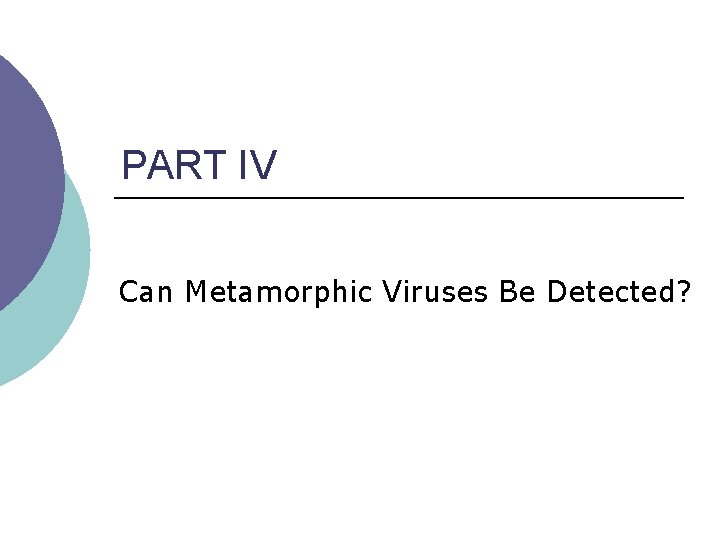 PART IV Can Metamorphic Viruses Be Detected? 