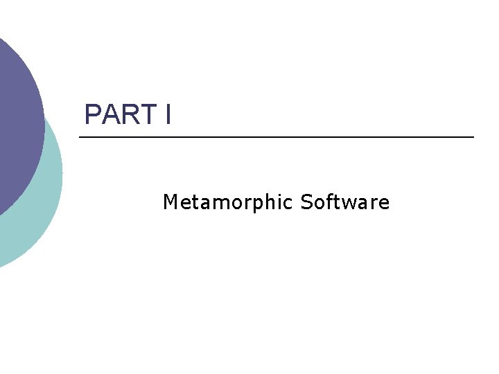 PART I Metamorphic Software 