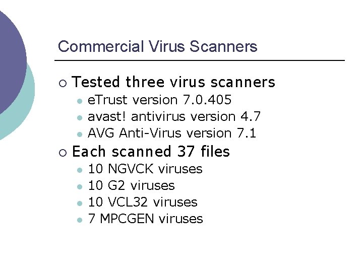Commercial Virus Scanners ¡ Tested three virus scanners l l l ¡ e. Trust