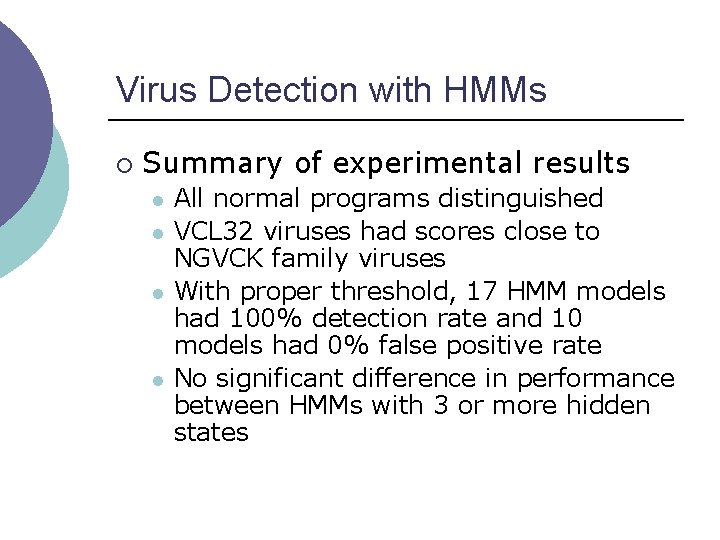 Virus Detection with HMMs ¡ Summary of experimental results l l All normal programs