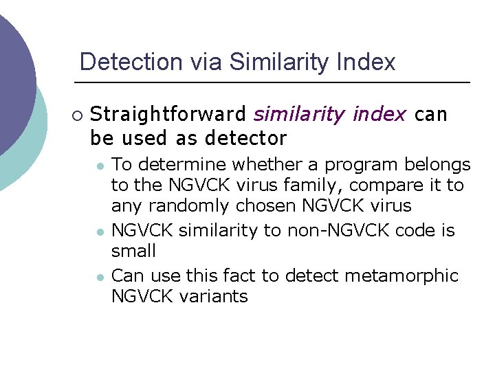 Detection via Similarity Index ¡ Straightforward similarity index can be used as detector l