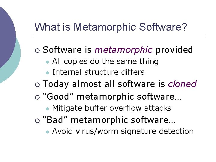 What is Metamorphic Software? ¡ Software is metamorphic provided l l All copies do
