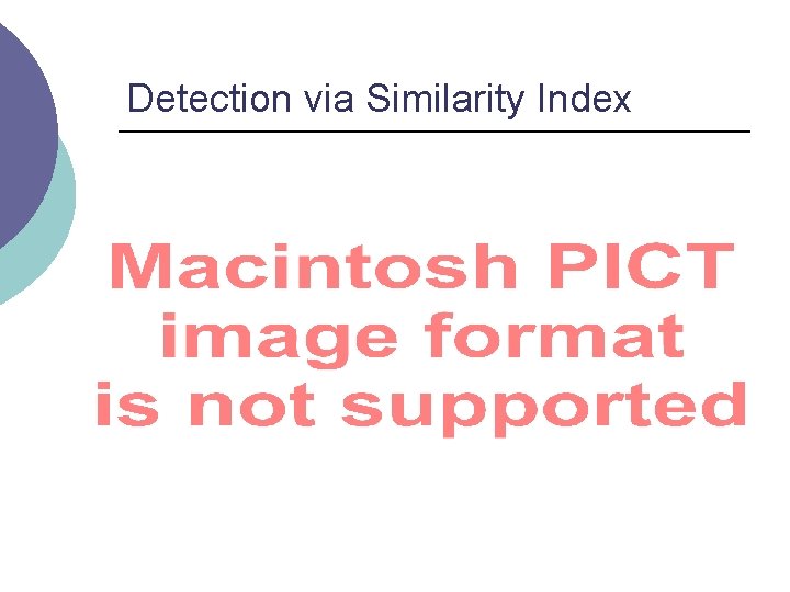 Detection via Similarity Index 