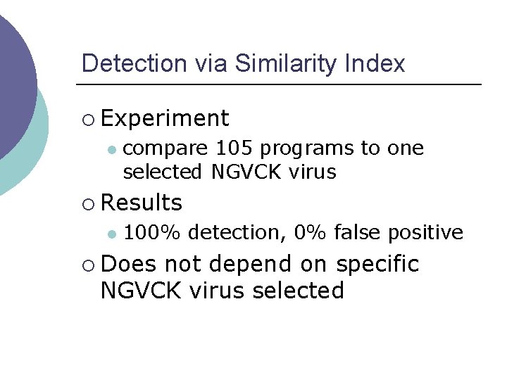 Detection via Similarity Index ¡ Experiment l compare 105 programs to one selected NGVCK