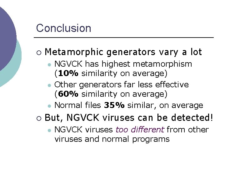 Conclusion ¡ Metamorphic generators vary a lot l l l ¡ NGVCK has highest