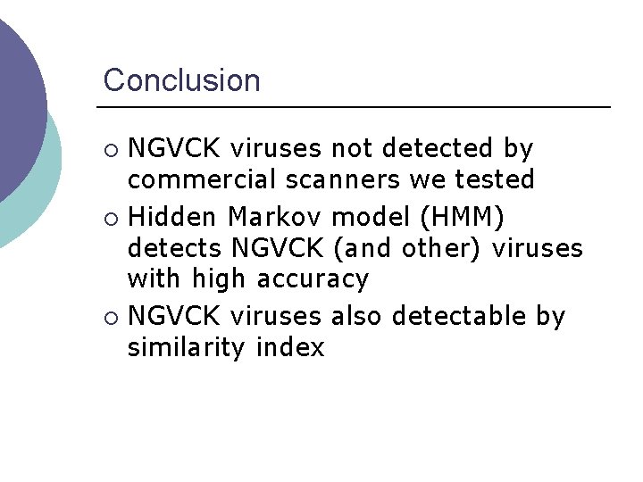Conclusion NGVCK viruses not detected by commercial scanners we tested ¡ Hidden Markov model