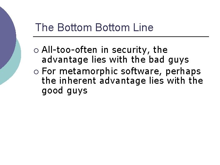The Bottom Line All-too-often in security, the advantage lies with the bad guys ¡