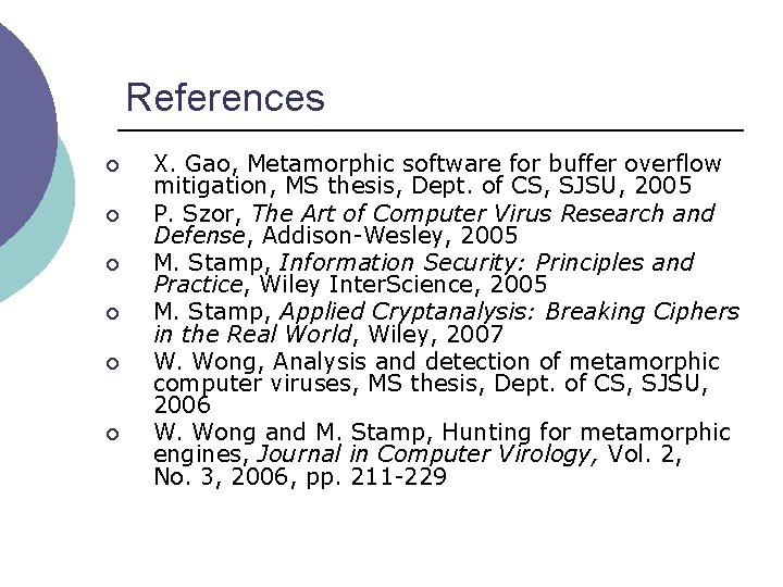 References ¡ ¡ ¡ X. Gao, Metamorphic software for buffer overflow mitigation, MS thesis,