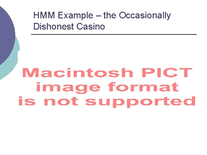 HMM Example – the Occasionally Dishonest Casino 