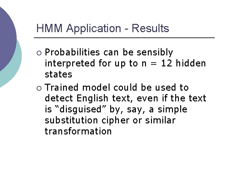HMM Application - Results Probabilities can be sensibly interpreted for up to n =