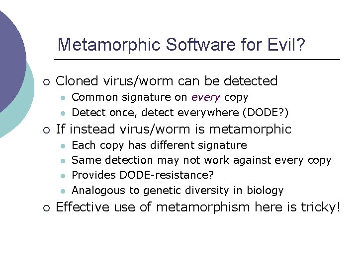 Metamorphic Software for Evil? ¡ Cloned virus/worm can be detected l l ¡ If