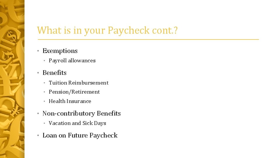 What is in your Paycheck cont. ? • Exemptions • • • Benefits •