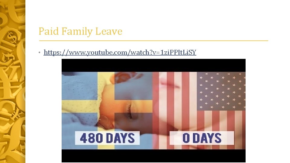 Paid Family Leave • https: //www. youtube. com/watch? v=1 zi. PPIt. Li. SY 